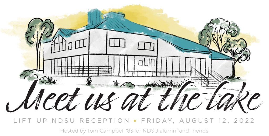 Banner: Meet Us at the Lake | Lift Up NDSU Reception | Friday, August 12, 2022 | Hosted by Tom Campbell '83 for NDSU alumni and friends