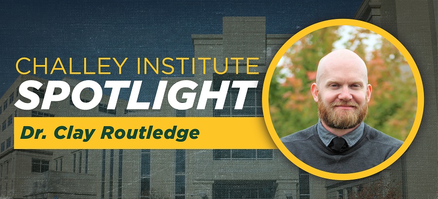 Challey Institute Spotlight: Dr. Clay Routledge