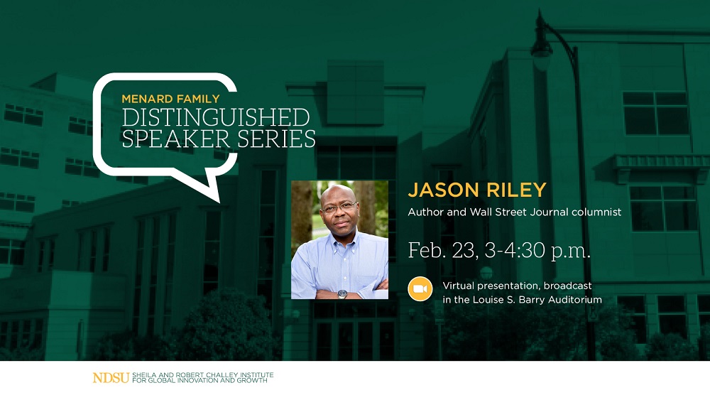 Banner: Menard Family Distinguished Speaker Series | Jason Riley | Author and Wall Street Journal columnist | Feb. 23, 3-4:30 p.m. | Virtual presentation, broadcast in the Louise S. Barry Auditorium